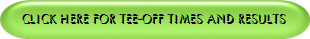 Click here for Tee-off times and results