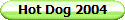 Hot Dog 2004